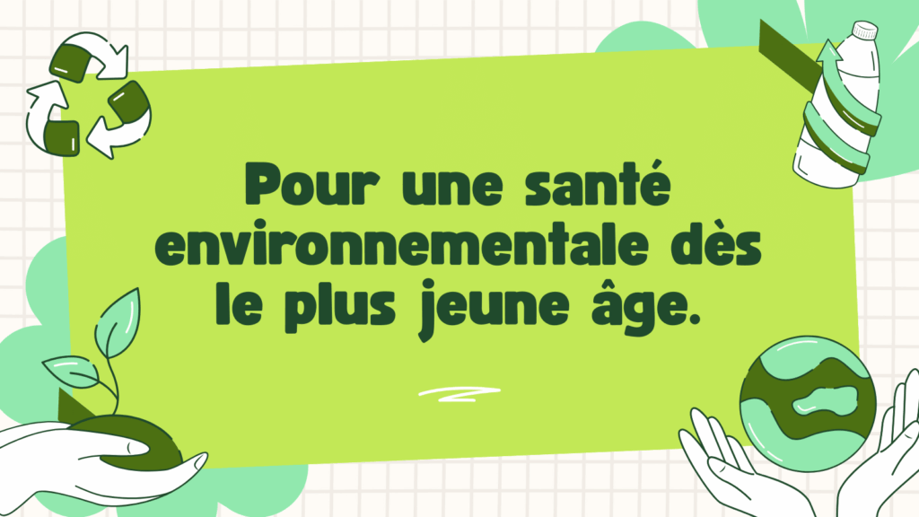 Image représentant des icônes correspondant à la santé environnementale. Texte : Pour une santé environnementale dès le plus jeune âge.
